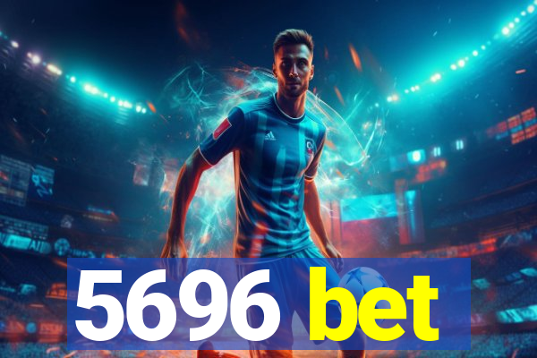 5696 bet